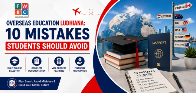 Overseas Education Ludhiana: 10 Mistakes Students Should Avoid